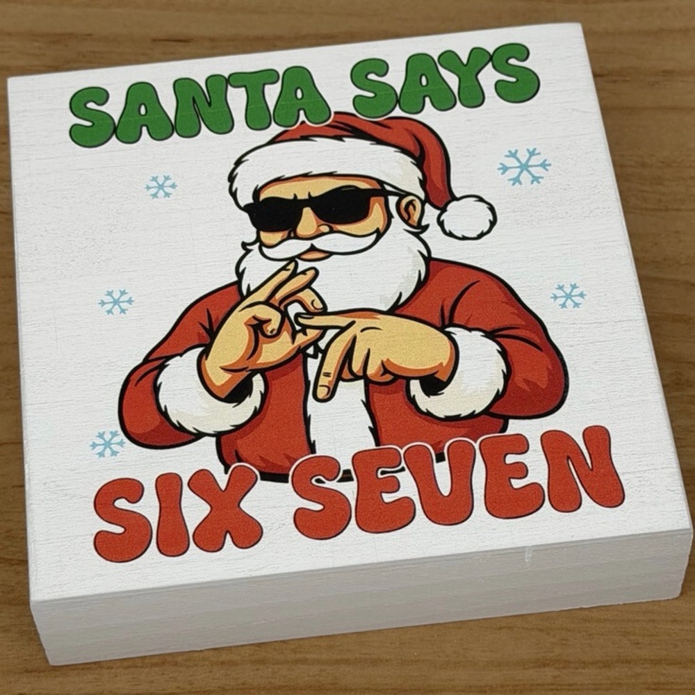 “Santa Says Six Seven” Wood Block Decor